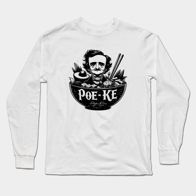 Edgar Allan Poe Funny Poe-Ke Bowl Hawaiian Poke Bowl Foodie Long Sleeve T-Shirt by Poe & Co. Lit